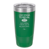 I Do Yoga Just Kidding I Drink Wine in My Yoga Pants - Laser Engraved Stainless Steel Drinkware - 1118 -