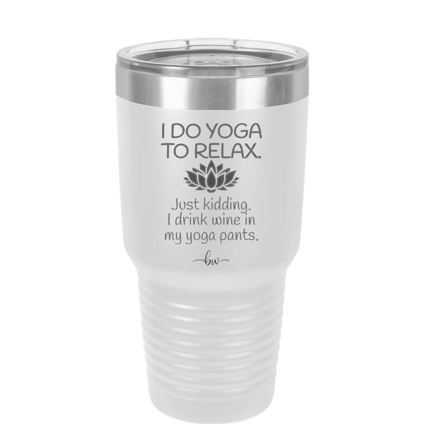 I Do Yoga Just Kidding I Drink Wine in My Yoga Pants - Laser Engraved Stainless Steel Drinkware - 1118 -