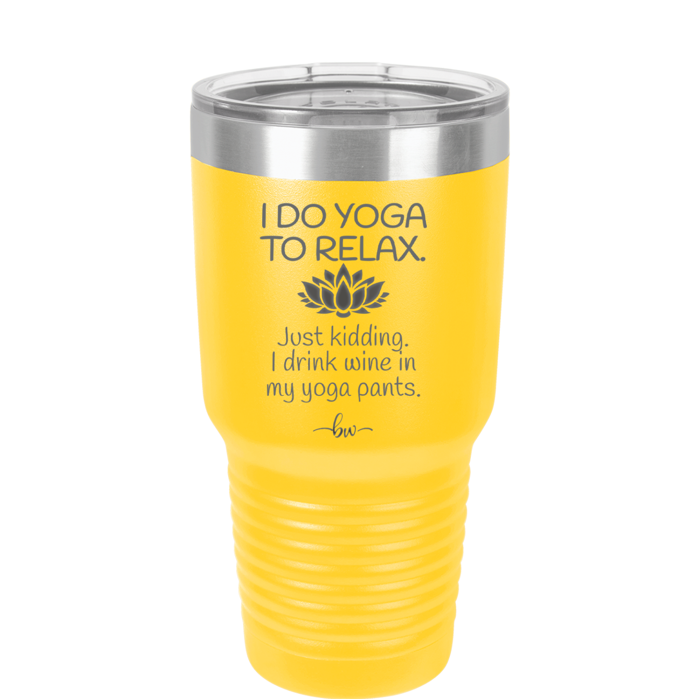 I Do Yoga Just Kidding I Drink Wine in My Yoga Pants - Laser Engraved Stainless Steel Drinkware - 1118 -