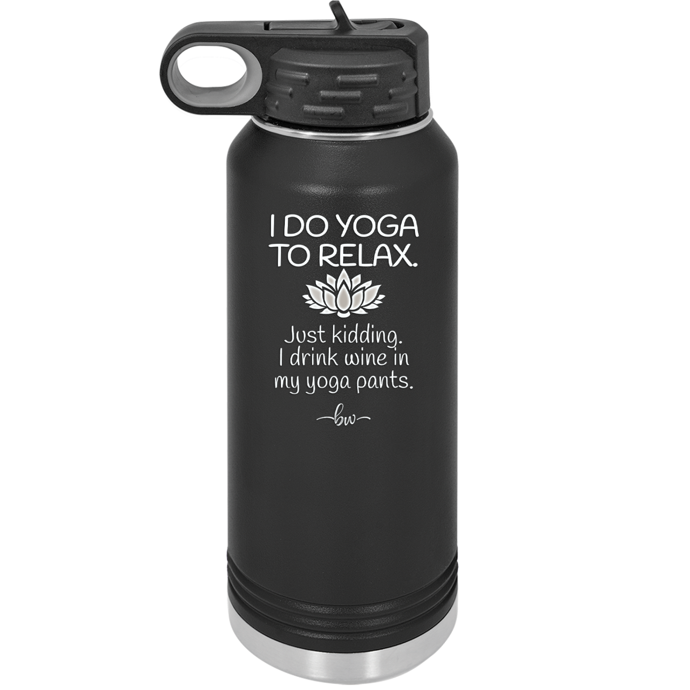 I Do Yoga Just Kidding I Drink Wine in My Yoga Pants - Laser Engraved Stainless Steel Drinkware - 1118 -