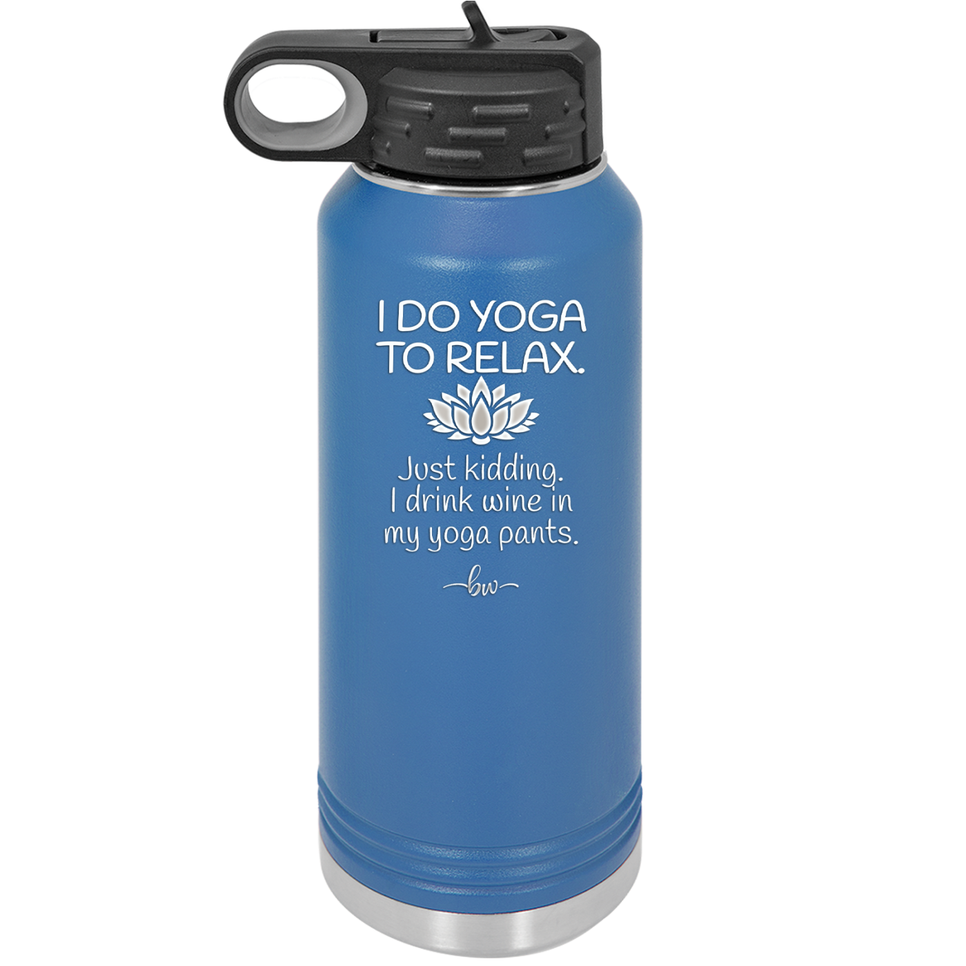 I Do Yoga Just Kidding I Drink Wine in My Yoga Pants - Laser Engraved Stainless Steel Drinkware - 1118 -