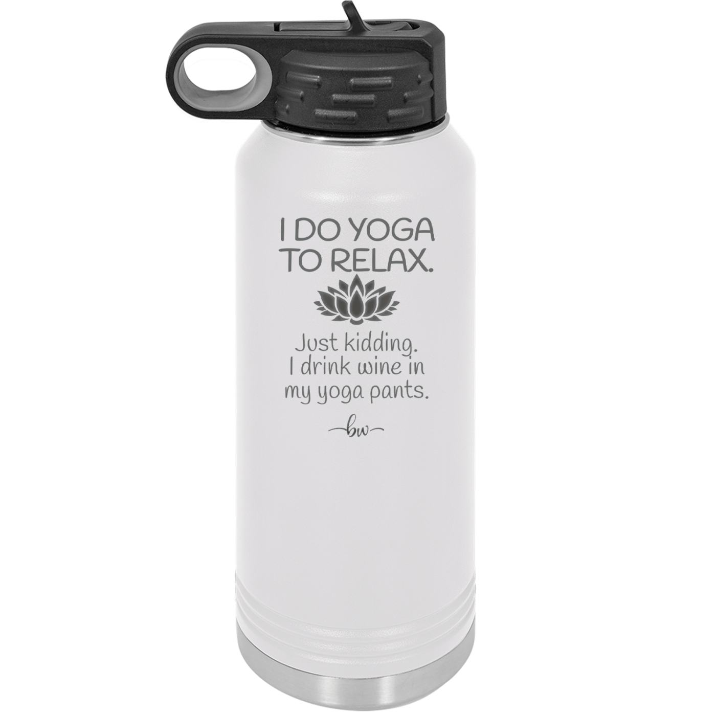 I Do Yoga Just Kidding I Drink Wine in My Yoga Pants - Laser Engraved Stainless Steel Drinkware - 1118 -
