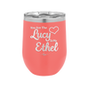 You are the Lucy to my Ethel - Laser Engraved Stainless Steel Drinkware - 1119 -