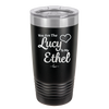 You are the Lucy to my Ethel - Laser Engraved Stainless Steel Drinkware - 1119 -