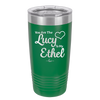 You are the Lucy to my Ethel - Laser Engraved Stainless Steel Drinkware - 1119 -