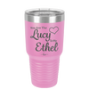 You are the Lucy to my Ethel - Laser Engraved Stainless Steel Drinkware - 1119 -