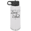 You are the Lucy to my Ethel - Laser Engraved Stainless Steel Drinkware - 1119 -