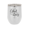 You are the Ethel to My Lucy - Laser Engraved Stainless Steel Drinkware - 1120 -
