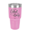You are the Ethel to My Lucy - Laser Engraved Stainless Steel Drinkware - 1120 -