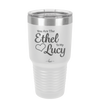 You are the Ethel to My Lucy - Laser Engraved Stainless Steel Drinkware - 1120 -