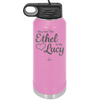 You are the Ethel to My Lucy - Laser Engraved Stainless Steel Drinkware - 1120 -