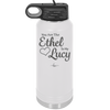 You are the Ethel to My Lucy - Laser Engraved Stainless Steel Drinkware - 1120 -