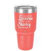You Are the Laverne to My Shirley - Laser Engraved Stainless Steel Drinkware - 1121 -