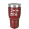 You Are the Laverne to My Shirley - Laser Engraved Stainless Steel Drinkware - 1121 -