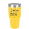 You Are the Laverne to My Shirley - Laser Engraved Stainless Steel Drinkware - 1121 -