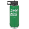 You Are the Laverne to My Shirley - Laser Engraved Stainless Steel Drinkware - 1121 -