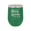 You Are the Shirley to My Laverne - Laser Engraved Stainless Steel Drinkware - 1122 -