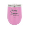 You Are the Shirley to My Laverne - Laser Engraved Stainless Steel Drinkware - 1122 -