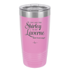You Are the Shirley to My Laverne - Laser Engraved Stainless Steel Drinkware - 1122 -