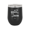 You are the Meredith to my Cristina - Laser Engraved Stainless Steel Drinkware - 1123 -