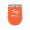 You Are the Cristina to My Meredith - Laser Engraved Stainless Steel Drinkware - 1124 -