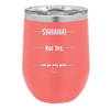 Shhh. Not Yet. Now You May Speak. - Laser Engraved Stainless Steel Drinkware - 1128 -