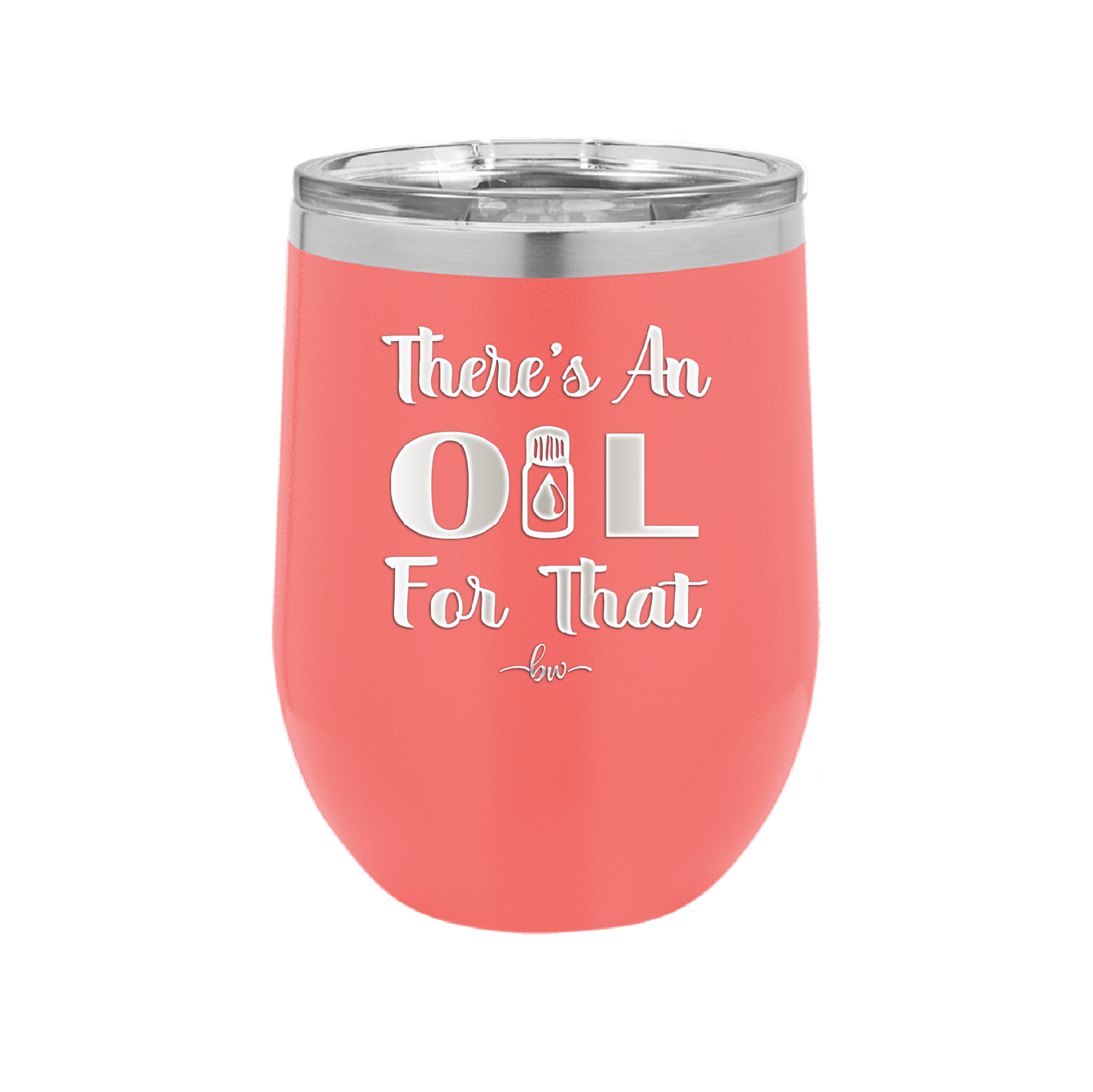 There's an Oil for That - Laser Engraved Stainless Steel Drinkware - 1129 -