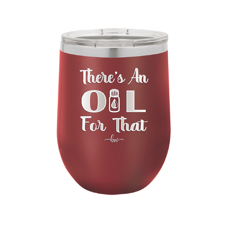 There's an Oil for That - Laser Engraved Stainless Steel Drinkware - 1129 -
