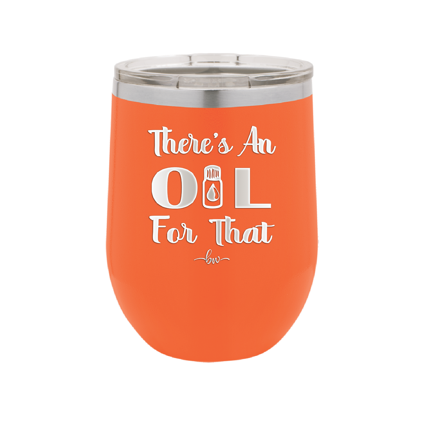 There's an Oil for That - Laser Engraved Stainless Steel Drinkware - 1129 -