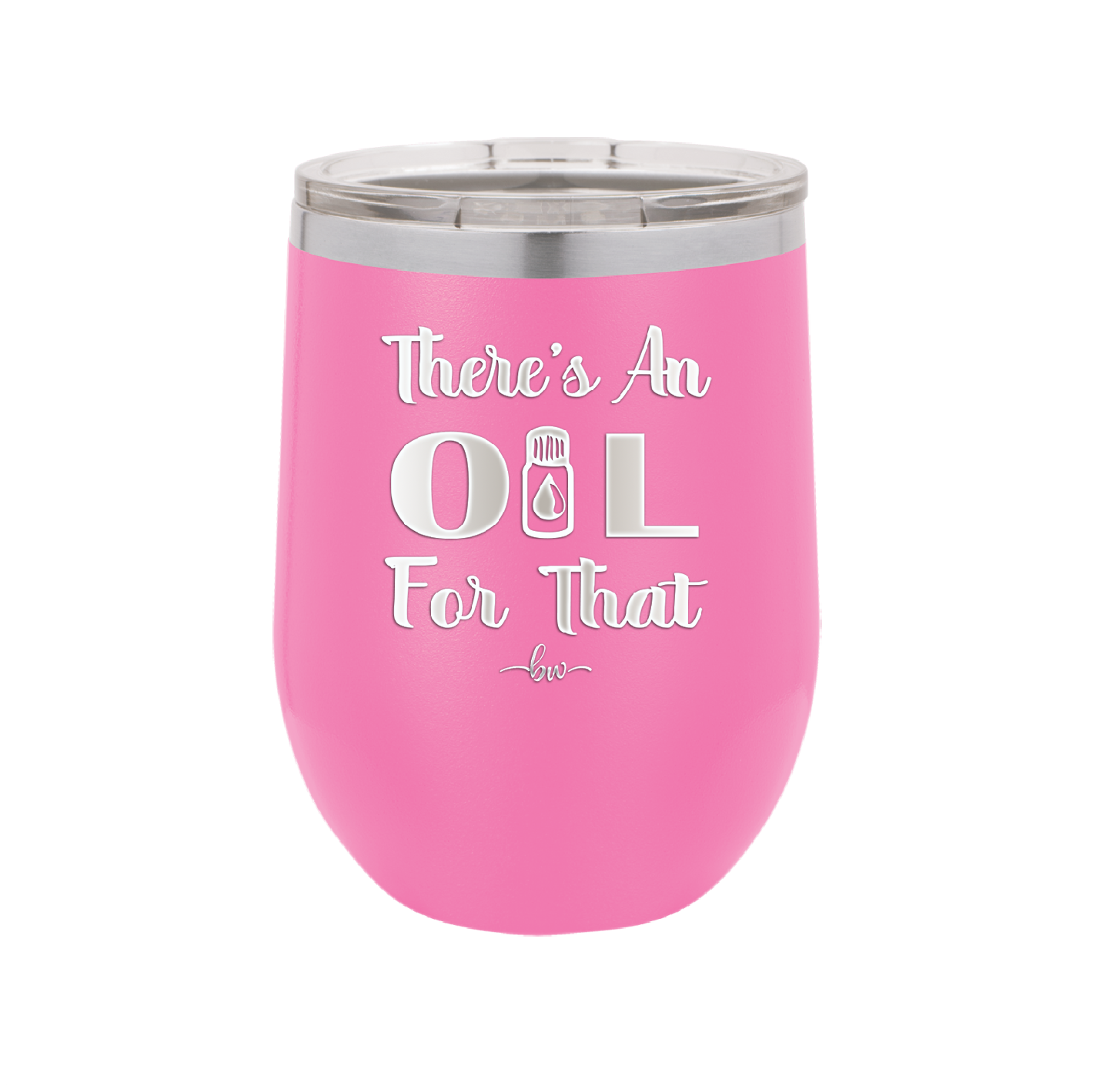 There's an Oil for That - Laser Engraved Stainless Steel Drinkware - 1129 -