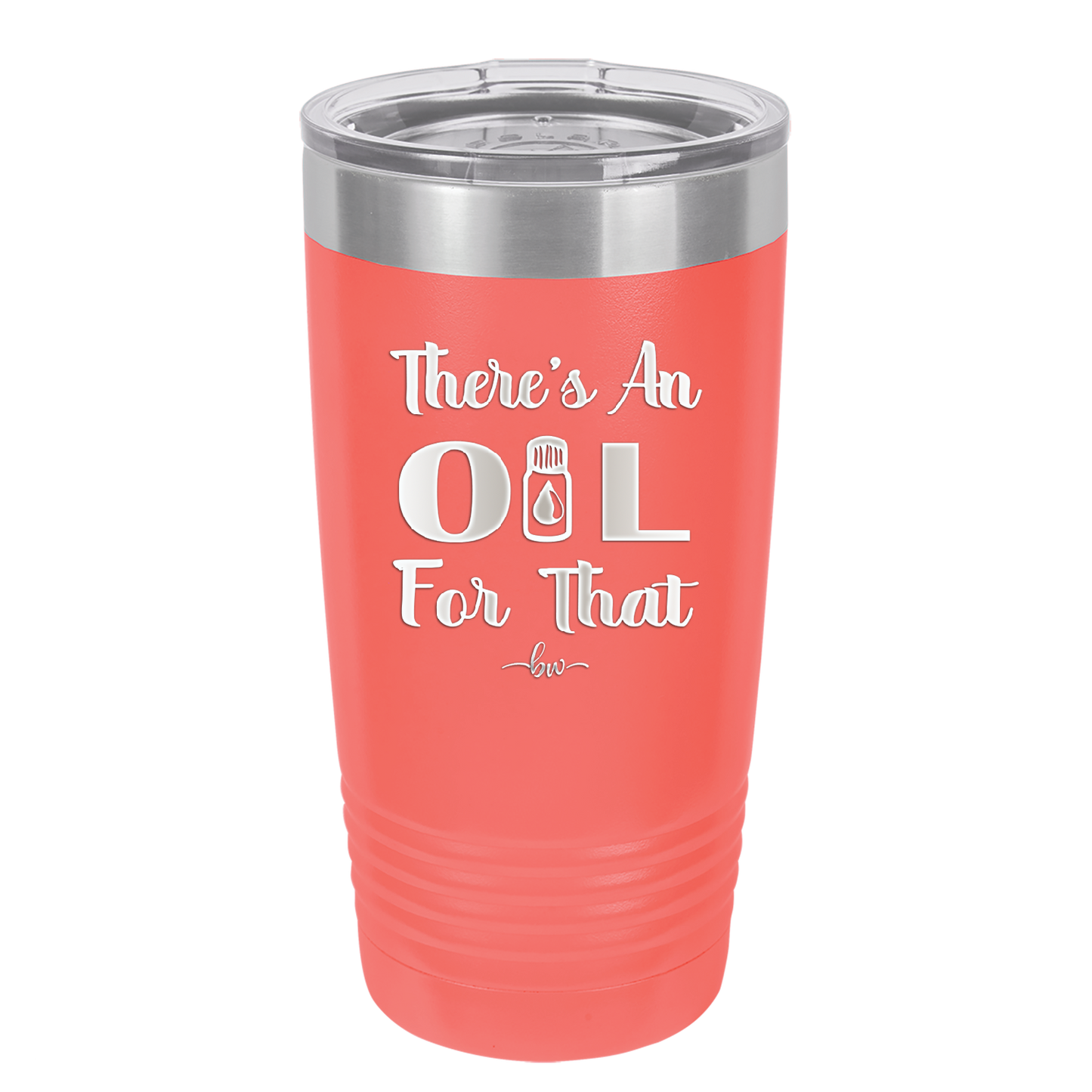 There's an Oil for That - Laser Engraved Stainless Steel Drinkware - 1129 -
