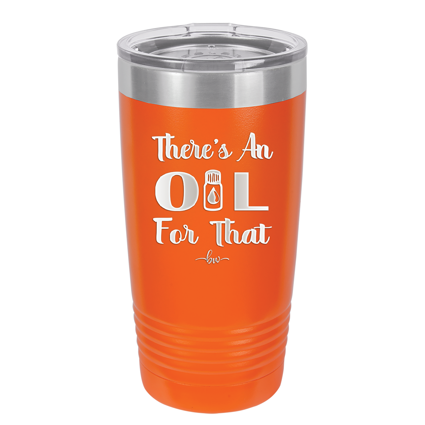 There's an Oil for That - Laser Engraved Stainless Steel Drinkware - 1129 -