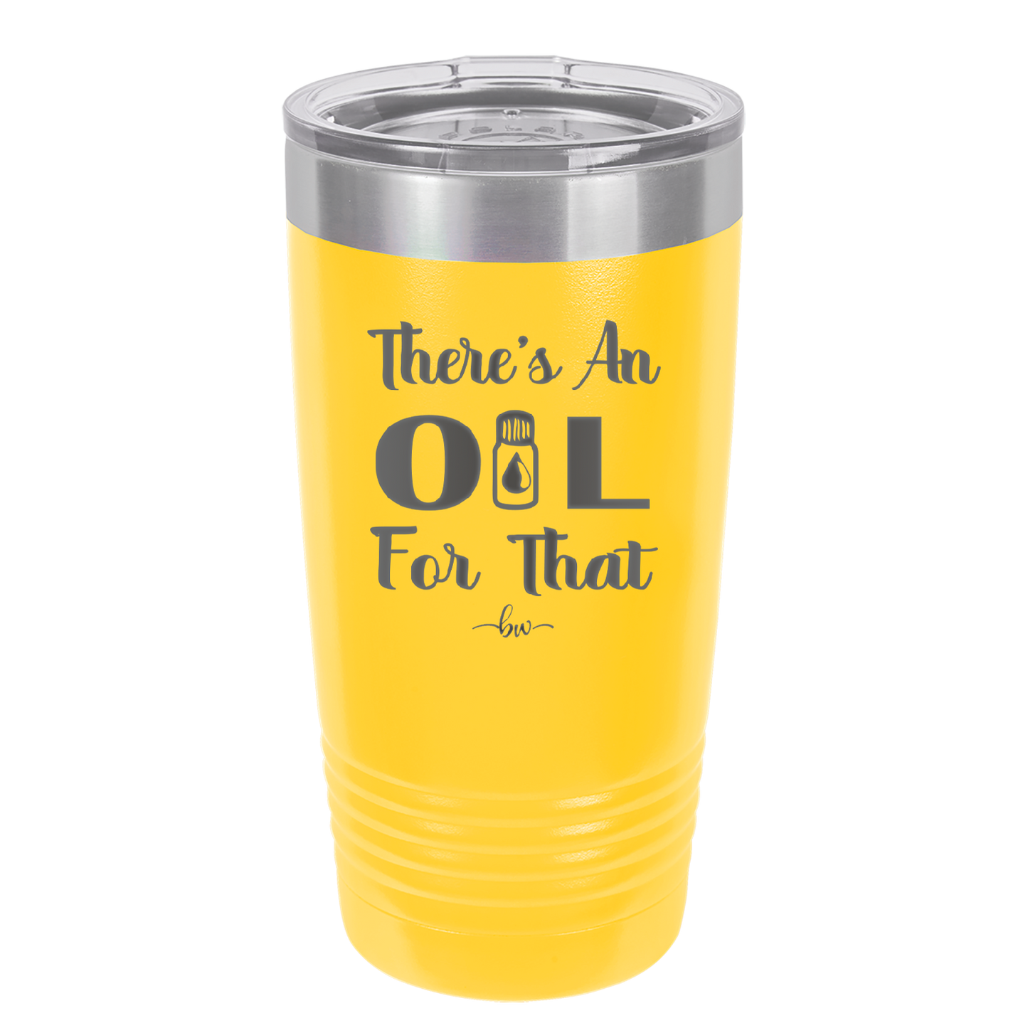 There's an Oil for That - Laser Engraved Stainless Steel Drinkware - 1129 -