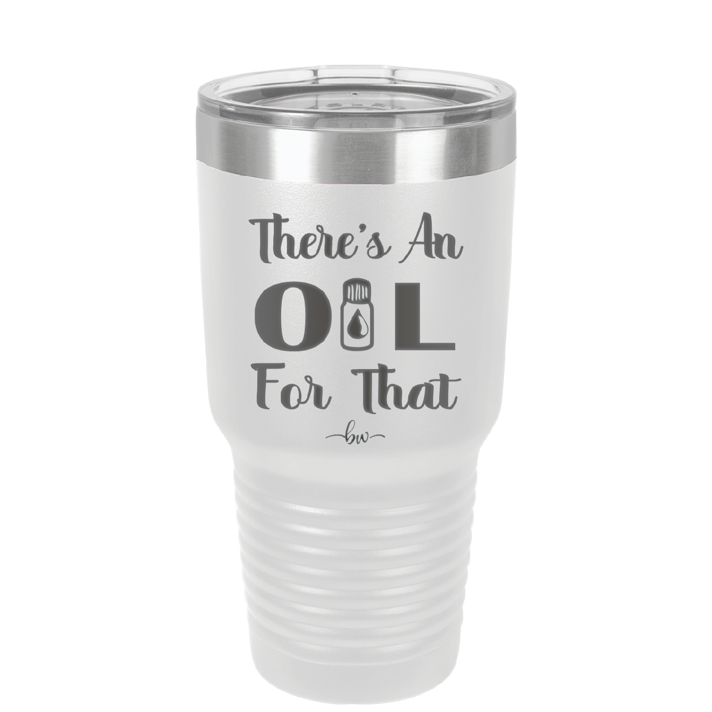 There's an Oil for That - Laser Engraved Stainless Steel Drinkware - 1129 -