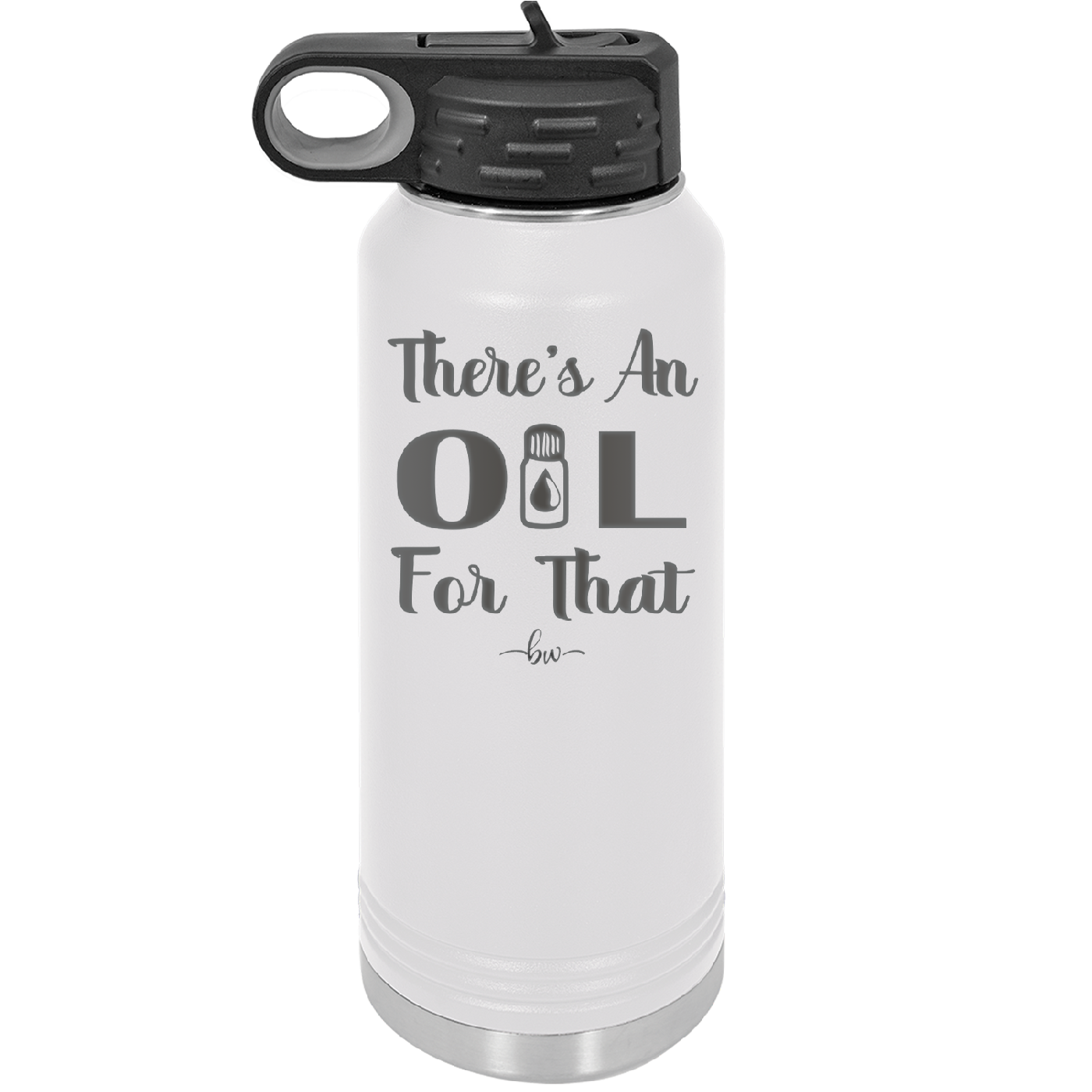 There's an Oil for That - Laser Engraved Stainless Steel Drinkware - 1129 -