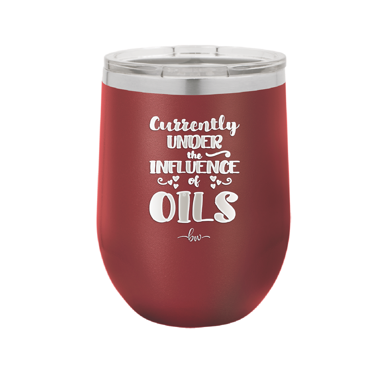 Currently Under the Influence of Oils - Laser Engraved Stainless Steel Drinkware - 1130 -