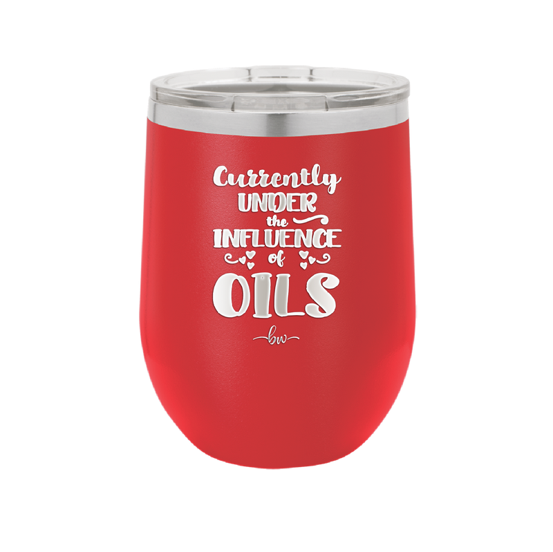 Currently Under the Influence of Oils - Laser Engraved Stainless Steel Drinkware - 1130 -