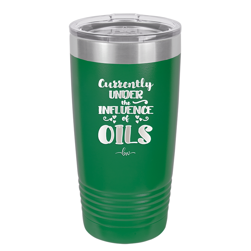 Currently Under the Influence of Oils - Laser Engraved Stainless Steel Drinkware - 1130 -