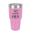 Currently Under the Influence of Oils - Laser Engraved Stainless Steel Drinkware - 1130 -