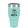 Currently Under the Influence of Oils - Laser Engraved Stainless Steel Drinkware - 1130 -