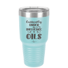 Currently Under the Influence of Oils - Laser Engraved Stainless Steel Drinkware - 1130 -