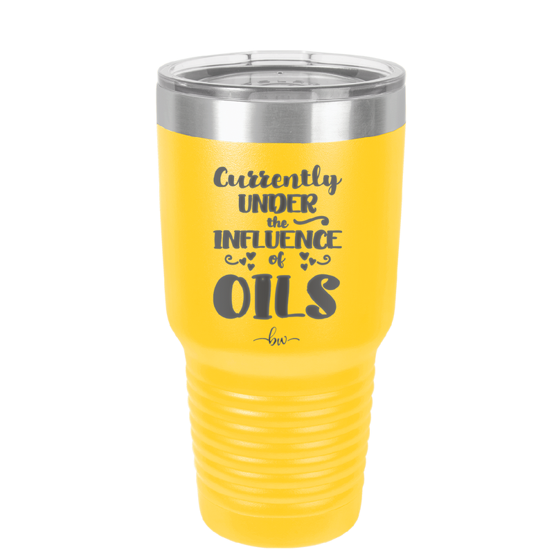 Currently Under the Influence of Oils - Laser Engraved Stainless Steel Drinkware - 1130 -