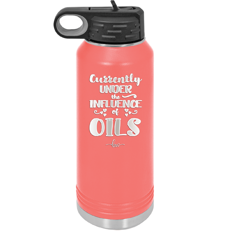 Currently Under the Influence of Oils - Laser Engraved Stainless Steel Drinkware - 1130 -