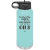 Currently Under the Influence of Oils - Laser Engraved Stainless Steel Drinkware - 1130 -