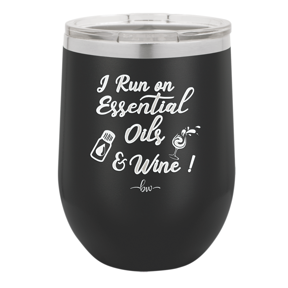 I Run on Essential Oils and Wine - Laser Engraved Stainless Steel Drinkware - 1131 -