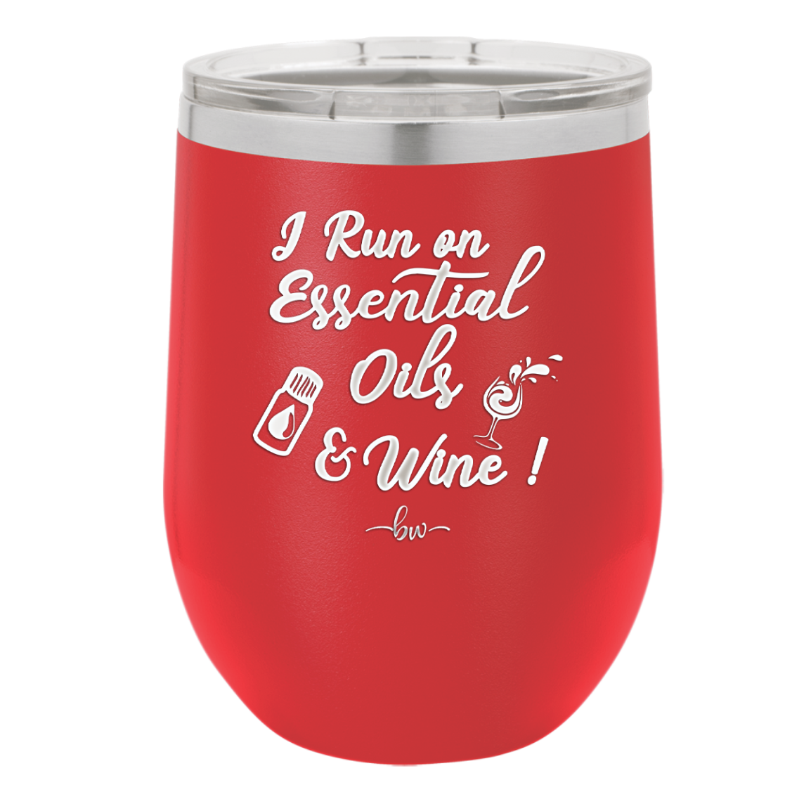I Run on Essential Oils and Wine - Laser Engraved Stainless Steel Drinkware - 1131 -