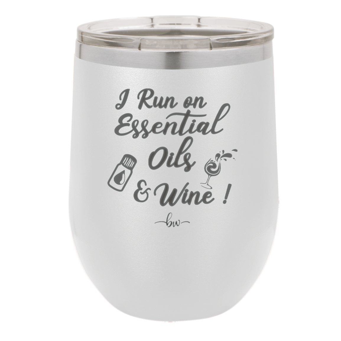 I Run on Essential Oils and Wine - Laser Engraved Stainless Steel Drinkware - 1131 -