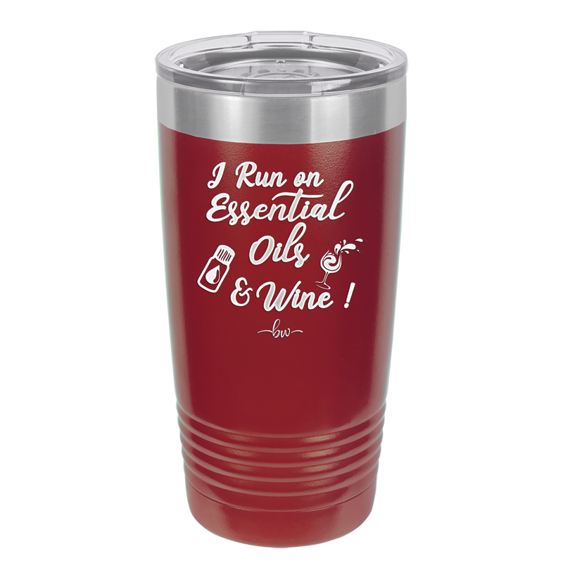 I Run on Essential Oils and Wine - Laser Engraved Stainless Steel Drinkware - 1131 -