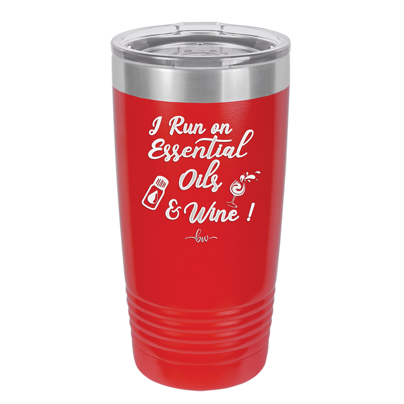 I Run on Essential Oils and Wine - Laser Engraved Stainless Steel Drinkware - 1131 -
