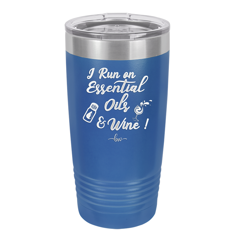 I Run on Essential Oils and Wine - Laser Engraved Stainless Steel Drinkware - 1131 -
